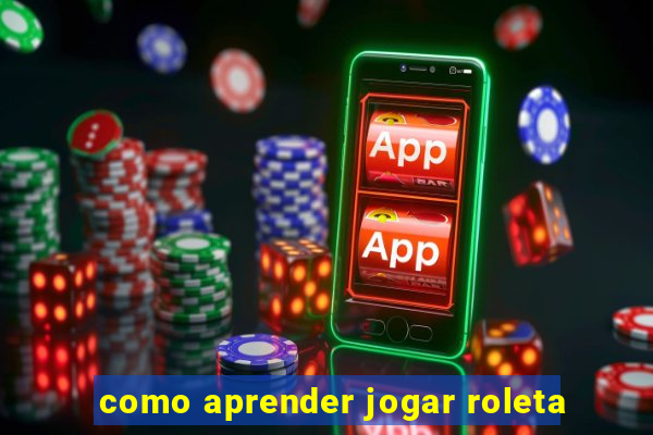 como aprender jogar roleta